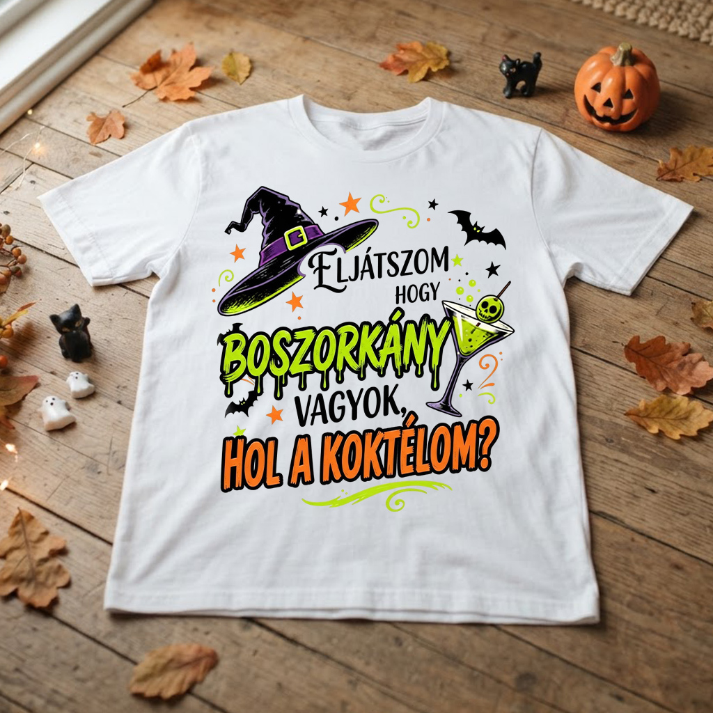 Eljátszom, hogy boszorkány vagyok hol a koktélom halloweeni póló