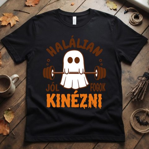 Halálian jól fogok kinézni halloweeni póló