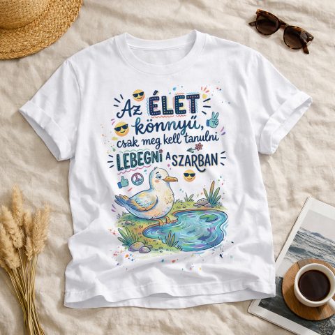 Az élet könnyű, csak meg kell tanulni lebegni a szarban póló