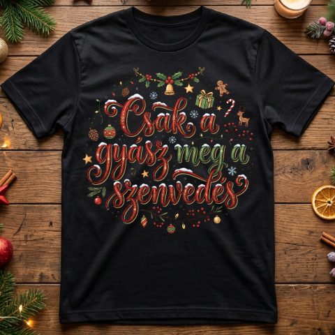 Csak a gyász meg a szenvedés póló, karácsonyi kiadás